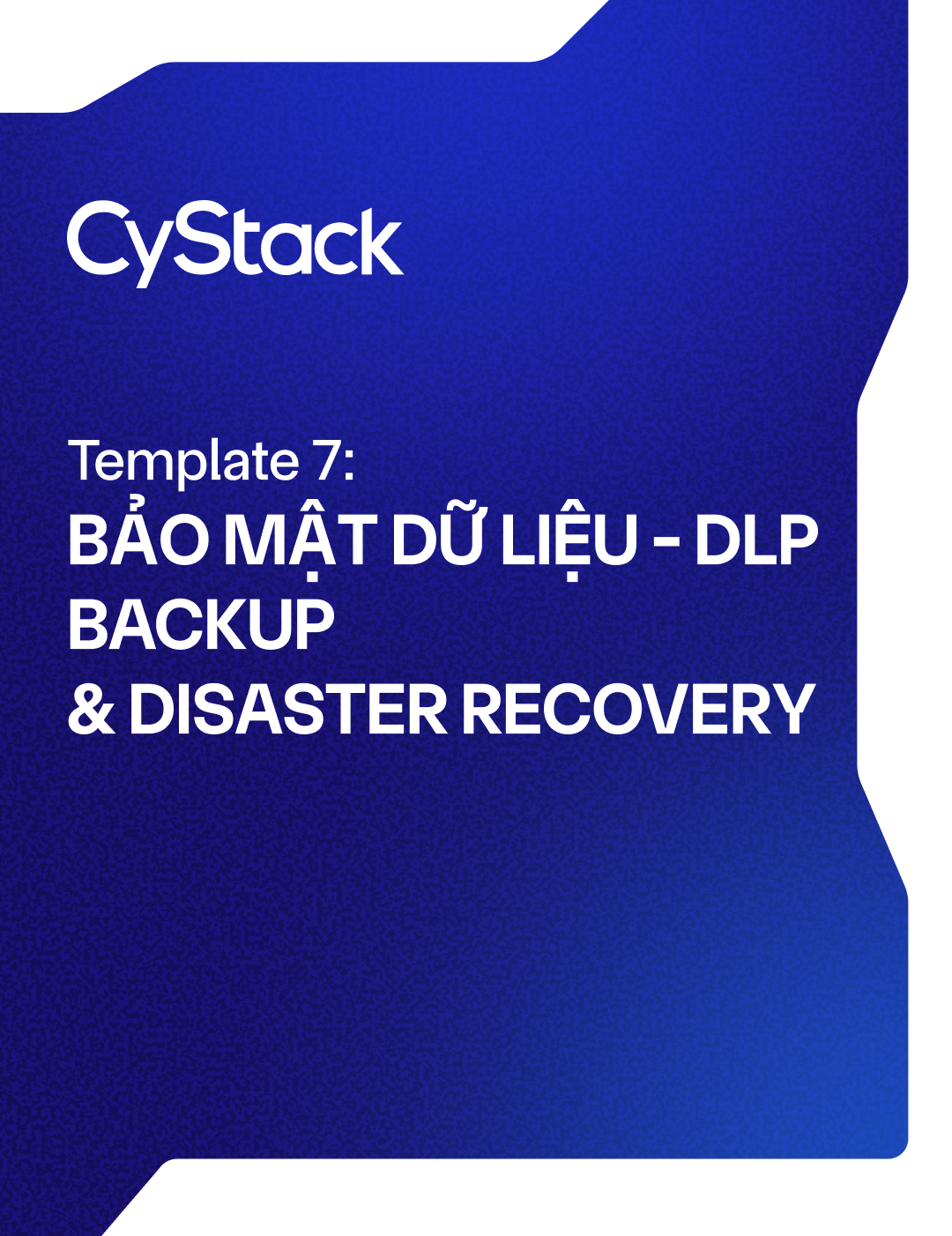 Template 7: Bảo mật dữ liệu - DLP, Backup & Disaster Recovery